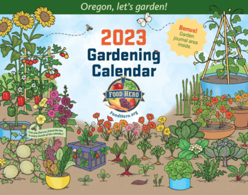 Cover of the 2023 Food Hero Gardening Calendar includes illustrations of garden vegetables and flowers.
